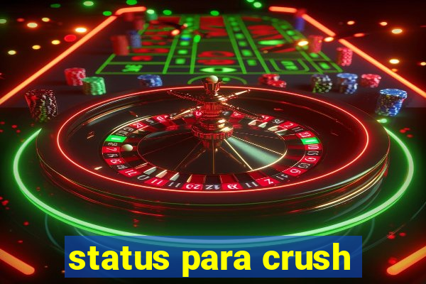 status para crush